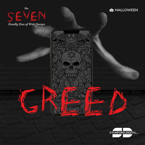 The image is dark, with a shadowy hand coming from the background reaching out to grab a mobile phone. The phone contains a complex patterned image with a skull above a treasure chest overspilling with coins. Bold, large, red text is positioned across the bottom of the mobile phone which reads 'GREED'. Stamford Digital logo is displayed in the bottom right. The image contains the following copy: The Seven Deadly Sins of Web Design Halloween Pride Tim Baker Posts and articles about software, technology and marketing.