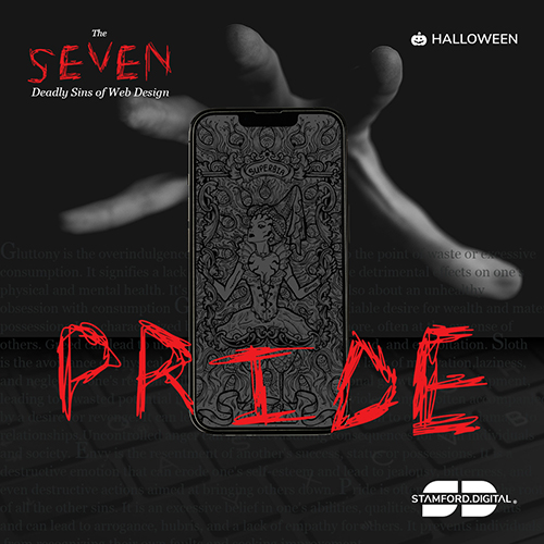 The image is dark, with a shadowy hand coming from the background reaching out to grab a mobile phone.

The phone contains a complex patterned image with a woman in the centre of it.

Bold, large, red text is positioned across the bottom of the mobile phone which reads 'PRIDE'.

Stamford Digital logo is displayed in the bottom right.

The image contains the following copy:
The Seven Deadly Sins of Web Design
Halloween
Pride

Tim Baker
Posts and articles about software, technology and marketing.
